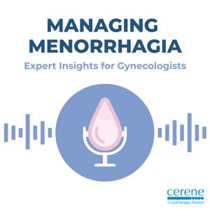 Managing Menorrhagia: Expert Insights for Gynecologists