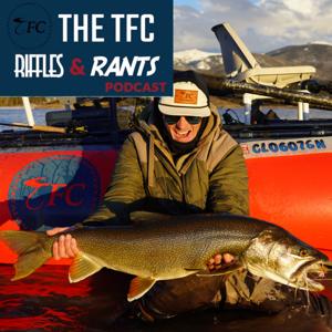 The TFC Riffles and Rants Podcast