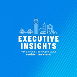 Executive Insights with Cincinnati Business Courier Publisher Jamie Smith