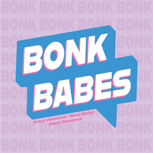Meet the Bonk Babes by bonkbabespodcast