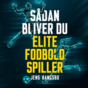 Sådan bliver du elitefodboldspiller