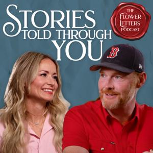 Stories Told Through You - The Flower Letters Podcast