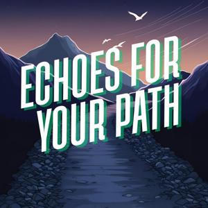 Echoes For Your Path