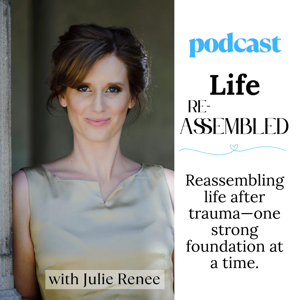 Life Reassembled Podcast l Healing • Identity • Whole-Life Transformation