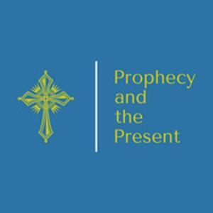 Prophecy and the Present