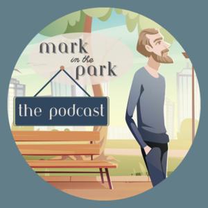 Mark In The Park Podcast