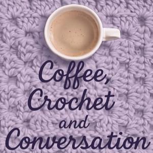 Coffee, Crochet, and Conversation