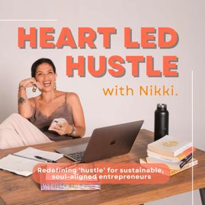 Heart Led Hustle With Nikki