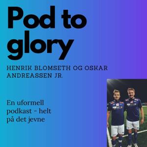 Pod to glory