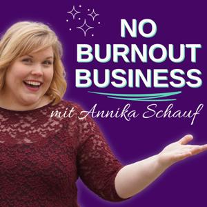 No Burnout Business - Der Podcast für deine erfüllte Selbständigkeit ohne Hustle