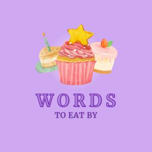 Words to Eat By