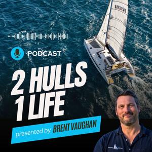 2 HULLS 1 LIFE Sailing Podcast - Interviews with Inspirational Sailors