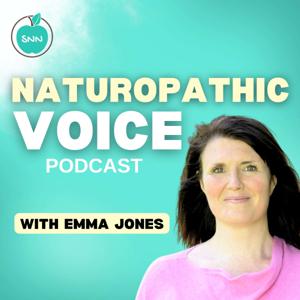 The Naturopathic Voice - With Emma Jones Phillips