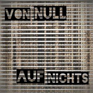 Von Null auf Nichts