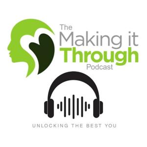 The Making It Through Podcast