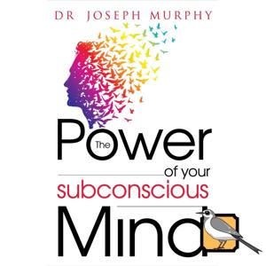 The Power of Your Subconscious Mind