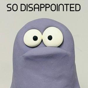So Disappointed