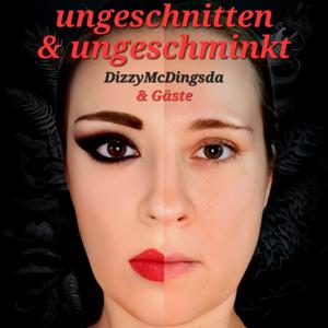 ungeschnitten und ungeschminkt