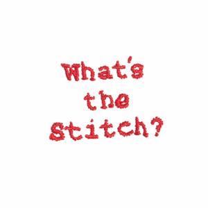 What's the Stitch Podcast