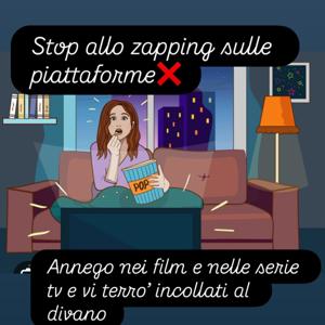 STOP ALLO ZAPPING SULLE PIATTAFORME- Annego tra film e serie tv e vi terrò’ incollati al divano