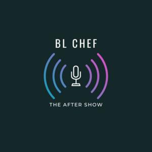 BL Chef - The After Show