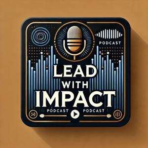 The Lead with Impact Podcast