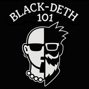Black Deth 101 Podcast