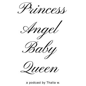 Princess Angel Baby Queen Podcast