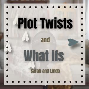 Plot Twists and What Ifs