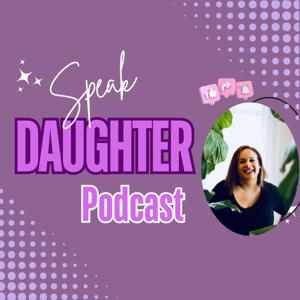 Speak Daughter Podcast
