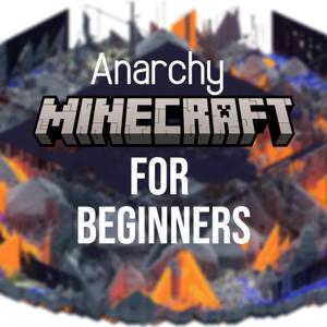 Anarchy Minecraft for Beginners