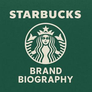 Starbucks  - Brand Biography