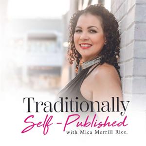 Traditionally Self-Published with Mica Merrill Rice