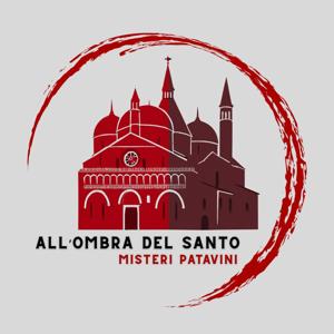 All'Ombra del Santo: misteri patavini