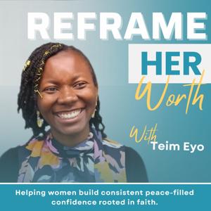 Reframe Her Worth| Consistency, confident self, peace, fulfilment, faith over fear