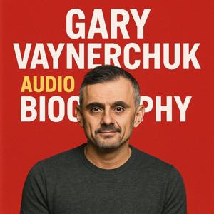 Gary Vaynerchuk  - Audio Biography