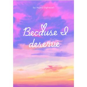 Because I deserve