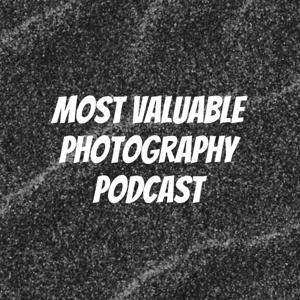 Most Valuable Photography Podcast