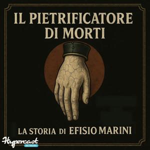 Il pietrificatore di morti. La storia di Efisio Marini