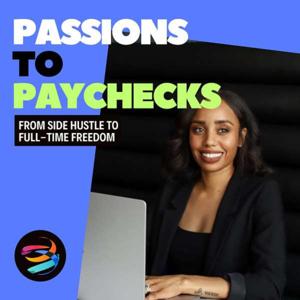 Passions to Paychecks™ | Turn Your Passion Into Profit & Escape the 9-to-5