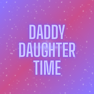 Daddy Daughter Time