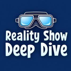 Reality Show Deep Dive Podcast