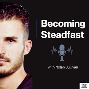 Becoming Steadfast