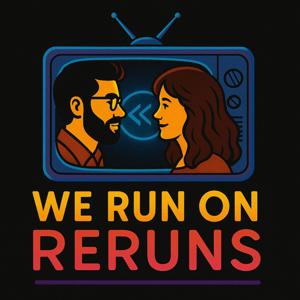 The We Run on Reruns Podcast