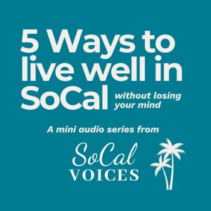 5 Ways to Live Well in SoCal (without losing your mind)