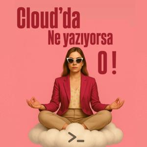 Cloud'da Ne Yazıyorsa O!