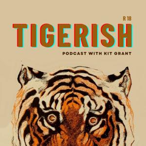 TIGERISH podcast with Kit Grant