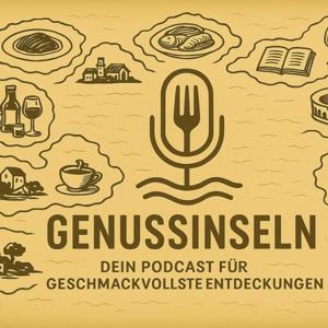 Genussinseln – Dein Podcast für geschmackvollste Entdeckungen zu Kulinarik, Reisen und Kultur
