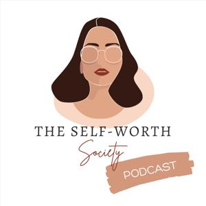 The Self-Worth Society Podcast
