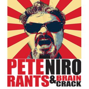 Pete Niro - Rants and Brain Crack.